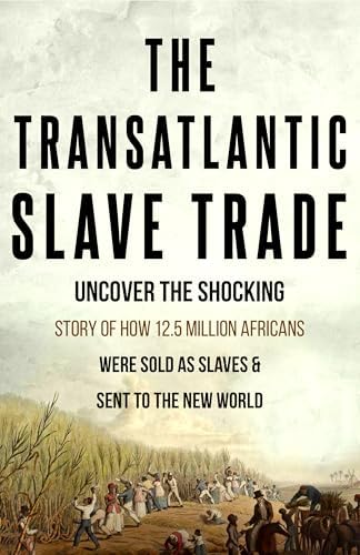 Amazon.com: The Atlantic Slave Trade: An Enthralling Overview of